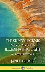 The Subconscious Mind and Its Illuminating Light