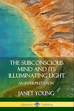 The Subconscious Mind and Its Illuminating Light