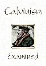 Calvinism Examined 