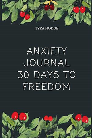 Anxiety Journal 30 Days To Freedom