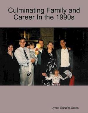 Culminating Family and Career In the 1990s