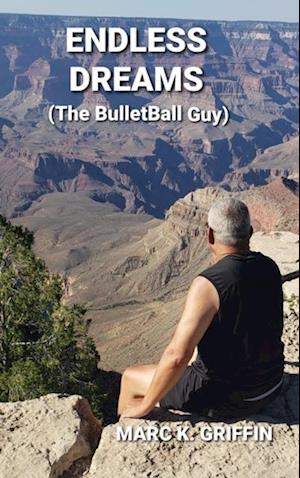 Endless Dreams ( The Bulletball Guy )