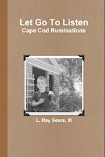 Let Go To Listen: Cape Cod Ruminations