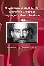 Skepticism and Mysticism On Mauthner's Critique of Language by Gustav Landauer 1903