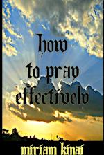 How to Pray Effectively