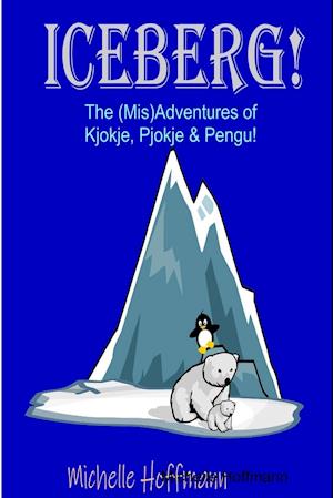 Iceberg!  The (Mis)Adventures of Kjokje, Pjokje, and Pengu