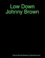 Low Down Johnny Brown