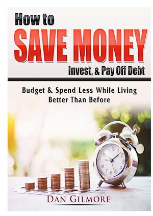 How to Save Money, Invest, & Pay Off Debt