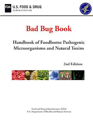 Bad Bug Book: Handbook of Foodborne Pathogenic Microorganisms and Natural Toxins (2nd Edition)