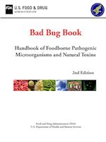 Bad Bug Book: Handbook of Foodborne Pathogenic Microorganisms and Natural Toxins (2nd Edition)