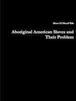 Aboriginal American Slaves and Their Problem