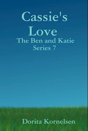 Cassie's Love (The Ben and Katie Series 7)