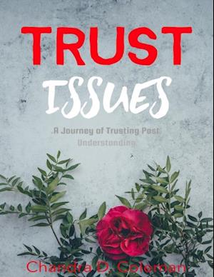 Trust Issues: A Journey of Trusting Past Understanding