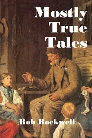 Mostly True Tales