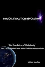 The Devolution of Christianity Part 2 of the Theology in the Biblical Evolution Revolution Series