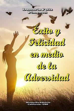 Éxito y Felicidad en medio de la Adversidad