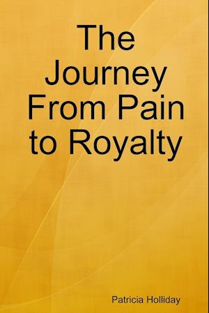 The Journey From Pain to Royalty