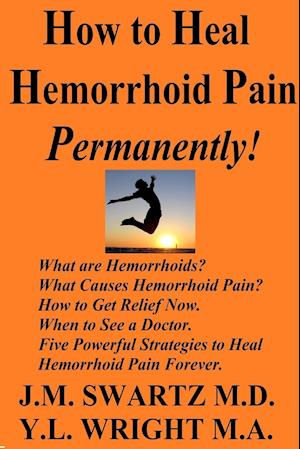 How to Heal Hemorrhoid Pain Permanently!