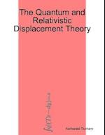 Quantum and Relativistic Displacement Theory