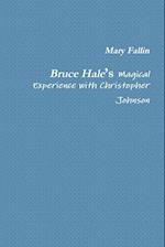 Bruce Hale's Magical Experience with Christopher Johnson 