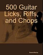 500 Guitar Licks, Riffs, and Chops