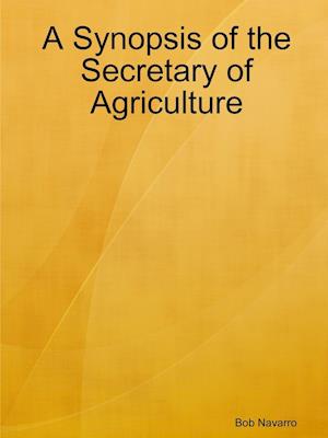 A Synopsis of the Secretary of Agriculture