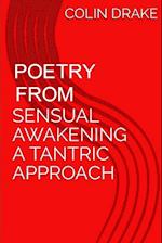 Poetry From Sensual Awakening, a Tantric Approach