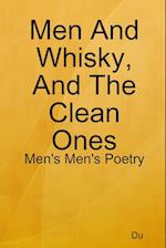 Men And Whisky, And The Clean Ones