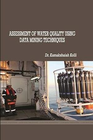 ASSESSMENT OF WATER QUALITY USING DATA MINING TECHNIQUES