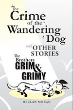 The Crime of the Wandering Dog and Other Stories The Brothers Grim & Grimy 