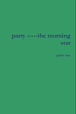 parry -----the morning star 