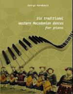 Six Traditional Western Macedonian Dances for Piano