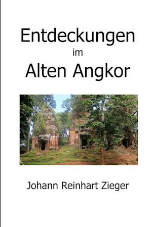 Entdeckungen im Alten Angkor