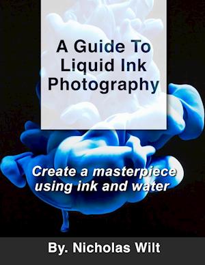 A Guide to Liquid Ink Photography