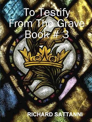 To Testify  From The Grave Book # 3