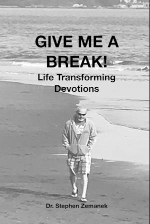 GIVE ME A BREAK! Life Transforming Devotions