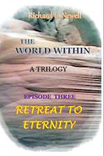 THE WORLD WITHIN Episode Three RETREAT TO ETERNITY 