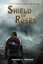 Shield of Roses Book Three In the Once Forgotten Series 