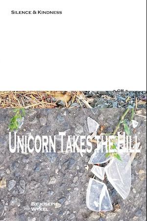 Silence & Kindness or Unicorn Takes the Hill