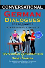 Conversational German Dialogues for Beginners and Intermediate Learners 100 German Conversations And Short Stories 