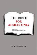 The Bible for Adults Only - Old Testament 