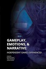 Gameplay, Emotions and Narrative: Independent Games Experienced