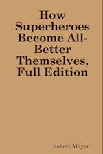 How Superheroes Become All-Better Themselves, Full Edition