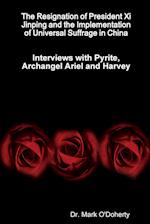 The Resignation of President Xi Jinping and the Implementation of Universal Suffrage in China - Interviews with Pyrite, Archangel Ariel and Harvey