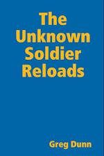 The Unknown Soldier Reloads 