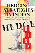 Hedging Strategies in Indian SMEs and Non-Financial Firms