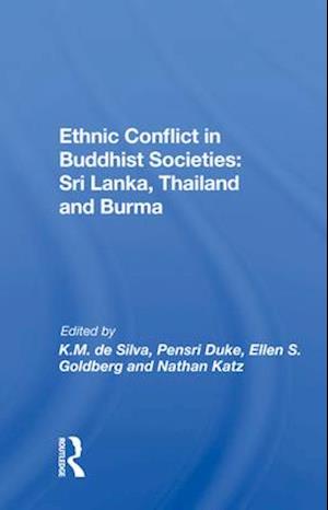 Ethnic Conflict in Buddhist Societies: Sri Lanka, Thailand and Burma
