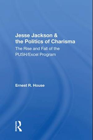 Jesse Jackson And The Politics Of Charisma