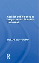 Conflict and Violence in Singapore and Malaysia 1945-1983