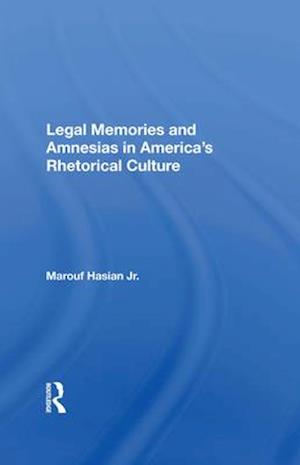 Legal Memories And Amnesias In America's Rhetorical Culture